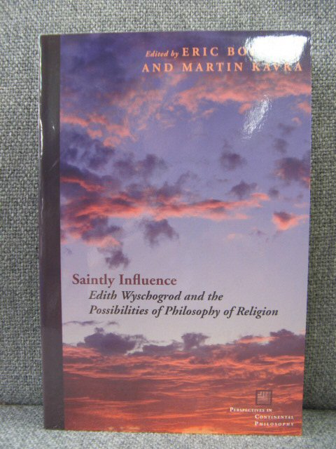 Saintly Influence: Edith Wyschogrod and the Possibilities of Philosophy of Religion