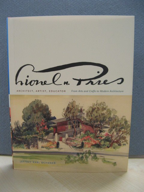 Lionel H. Pries: Architect, Artist, Educator: From Arts and Crafts to Modern Architecture