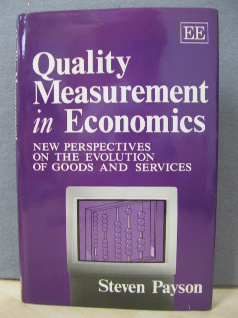 Quality Measurement in Economics: New Perspectives on the Evolution of Goods and Services