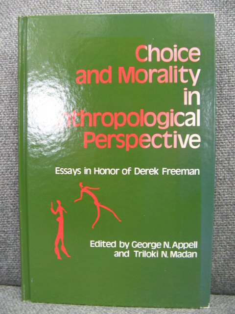 Choice and Morality in Anthropological Perspective: Essays in Honor of Derek Freeman