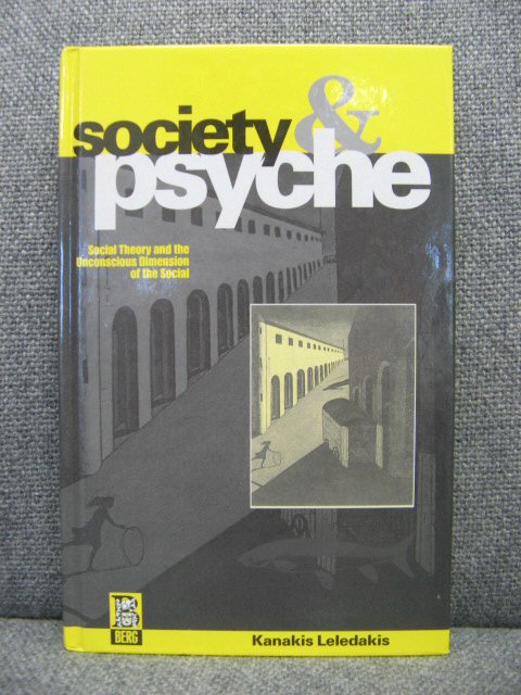 Society and Psyche: Social Theory and the Unconscious Dimension of the Social