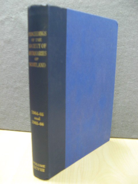 Proceedings of the Society of Antiquaries of Scotland: 1964-65 and 1965-66, Volume XCVIII
