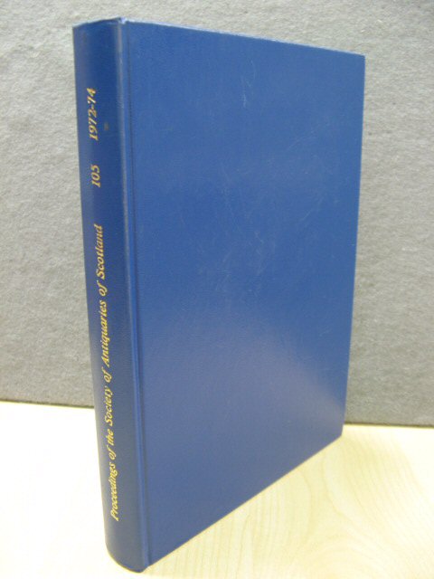 Proceedings of the Society of Antiquaries of Scotland: 105, 1972-74