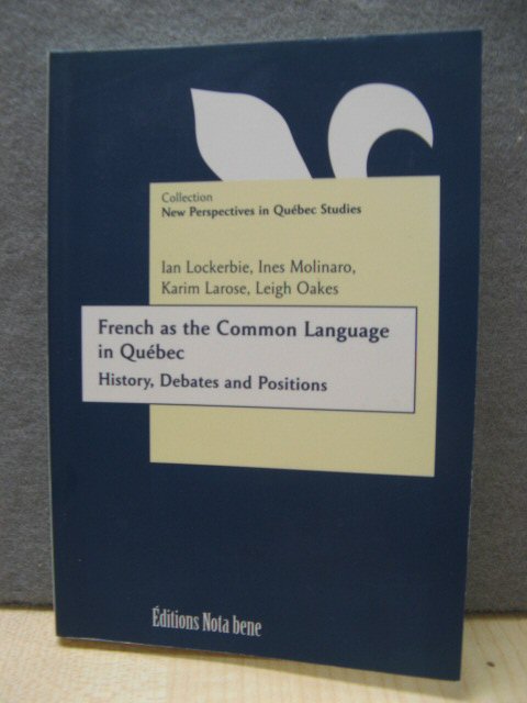 French as the Common Language in Quebec: History, Debates and Positions