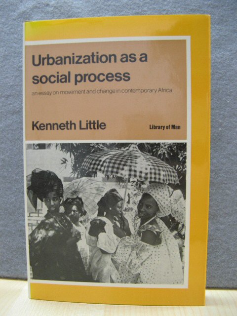 Urbanization as a Social Process: An Essay on Movement and Change in Contemporary Africa