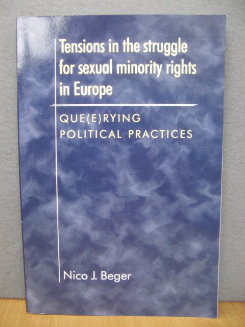 Tensions in the Struggle for Sexual Minority Rights in Europe: Querying Political Practices