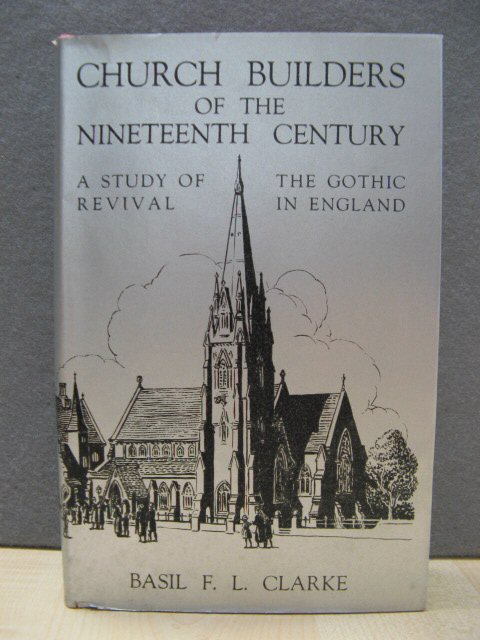 Church Builders of the Nineteenth Century: A Study of the Gothic Revival in England