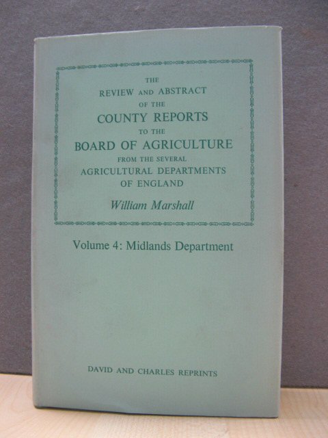 The Review and Abstract of the County Reports to the Board of Agriculture, Volume 4: Midlands Department