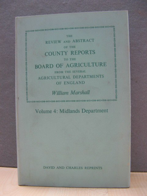 The Review and Abstract of the County Reports to the Board of Agriculture, Volume 4: Midlands Department