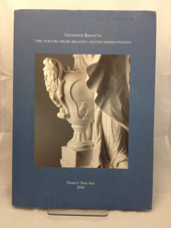 Giovanni Baratta: The Statues from Palazzo Giugni Rediscovered