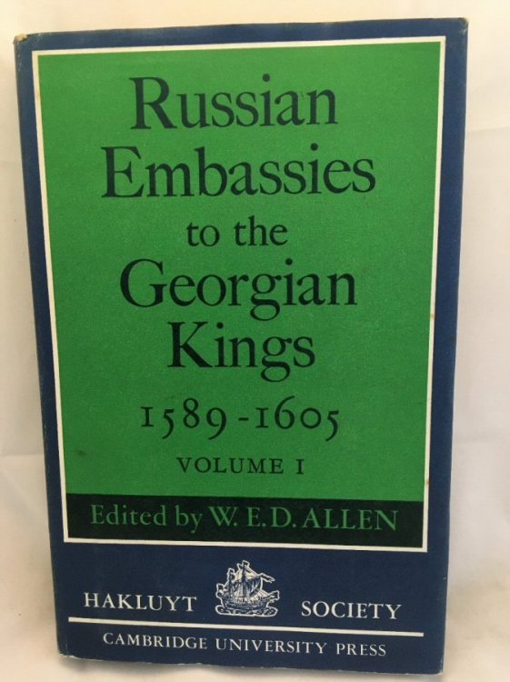 Russian Embassies to the Georgian Kings, 1589 - 1605: Volume I (The Hakluyt Society Second Series)