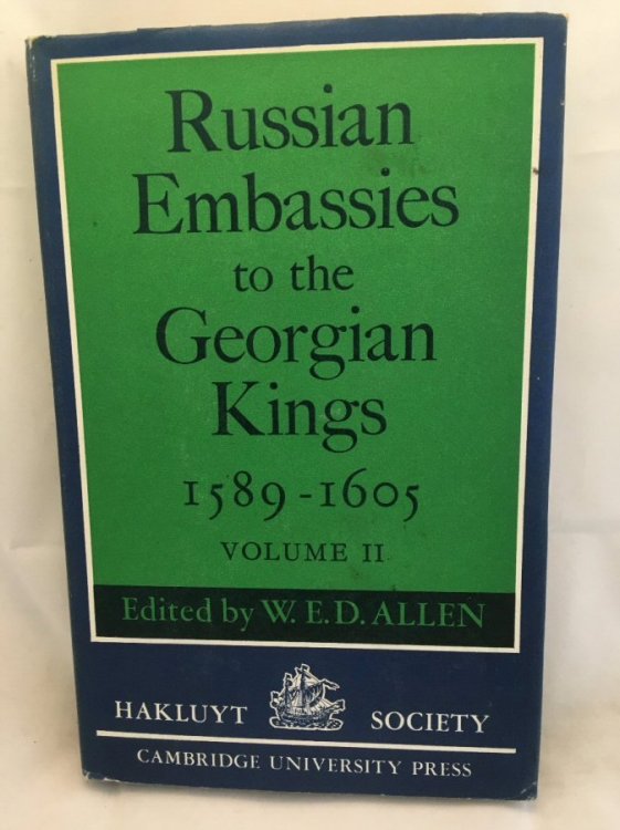 Russian Embassies to the Georgian Kings, 1589 - 1605: Volume II (The Hakluyt Society Second Series)