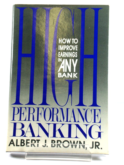 High Performance Banking: How to Improve Earnings in ANY Bank