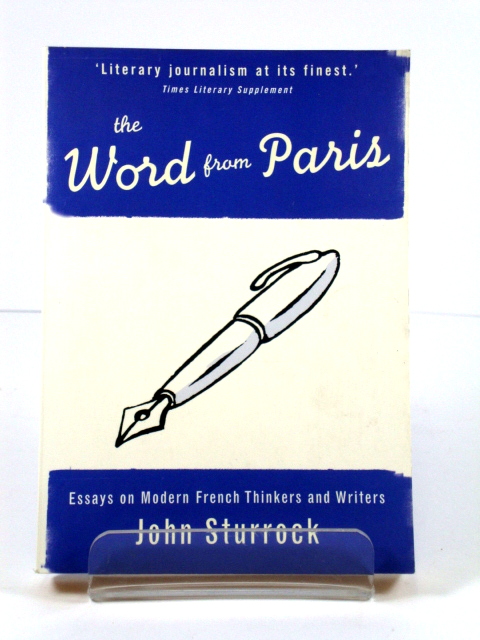 The Word from Paris: Essays on Modern French Thinkers and Writers