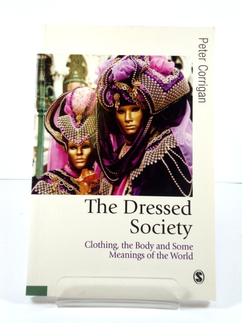 The Dressed Society: Clothing, the Body and Some Meanings of the World
