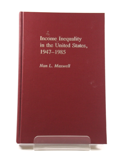Income Inequality in the United States, 1947 - 1985 (Recent Titles in Contributions in Economics and Economic History)