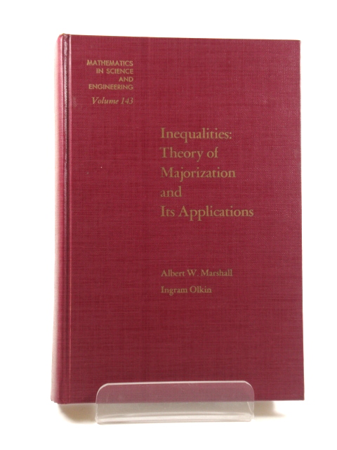 Inequalities: Theory of Majorization and Its Applications (Mathematics in Science and Engineering)