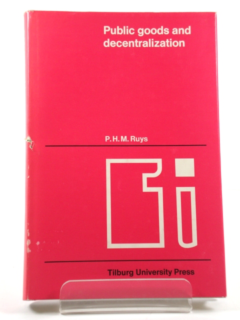 Public Goods and Decentralization (Tilburg Studies on Economics)