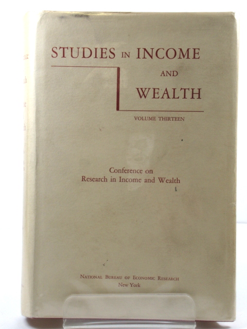 Studies in Income and Wealth, Volume Thirteen: Conference on Research in Income and Wealth