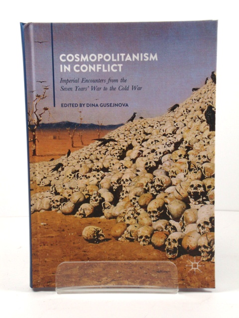 Cosmopolitanism in Conflict: Imperial Encounters from the Seven Years' War to the Cold War
