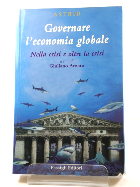 Governare l'Economia Globale: Nella Crisi E Oltre La Crisi