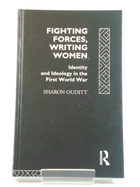 Fighting Forces, Writing Women: Identity and Ideology in the First World War
