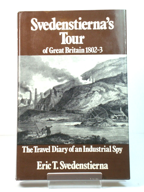 Svedenstierna's Tour of Great Britain 1802-3: The Travel Diary of an Industrial Spy