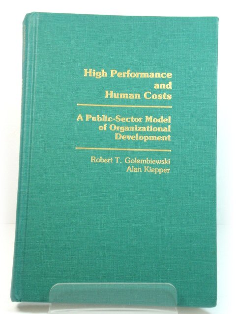 High Performance and Human Costs: A Public-Sector Model of Organizational Development
