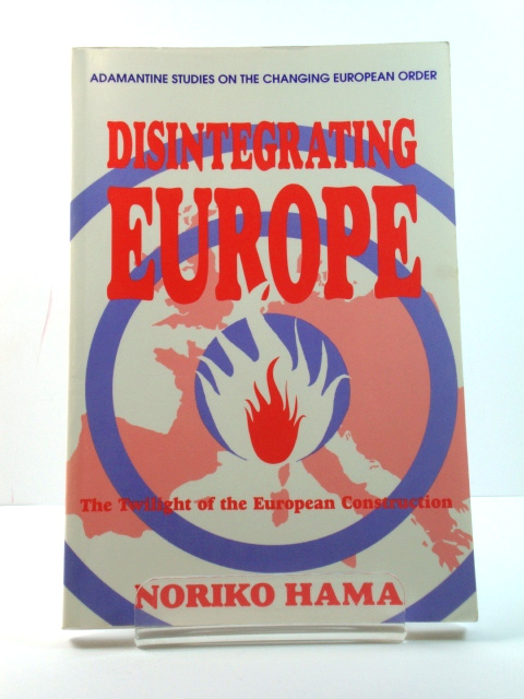 Disintegrating Europe: The Twilight of the European Construction