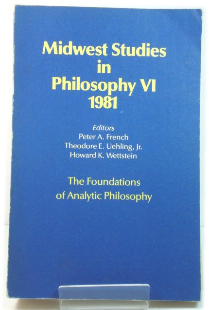 Midwest Studies in Philosophy Volume VI: The Foundations of Analytic Philosophy