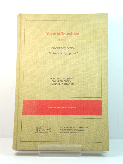 Youth in Transition, Volume III: Dropping Out - Problem or Symptom