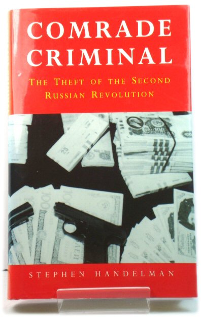 Comrade Criminal: The Theft of the Second Russian Revolution