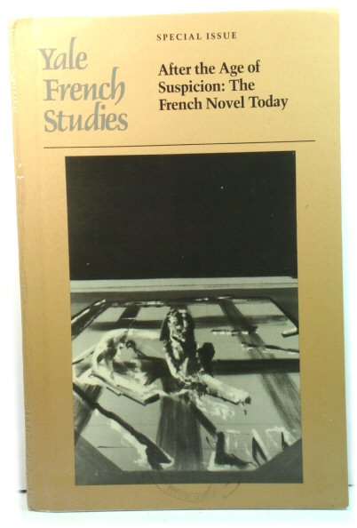 Yale French Studies Special Issue: After the Age of Suspicion: The French Novel Today