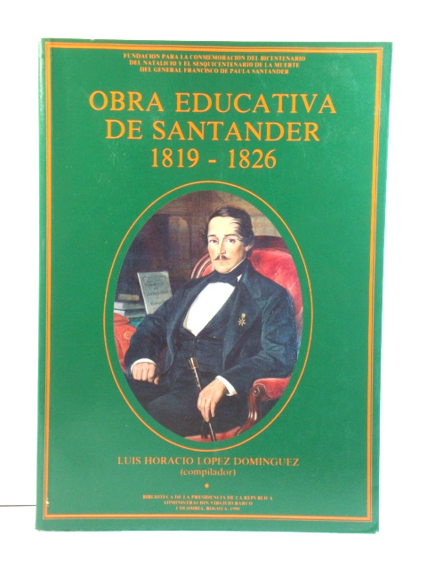 Obra Educativa De Santander, 1819-1826 Tomo I