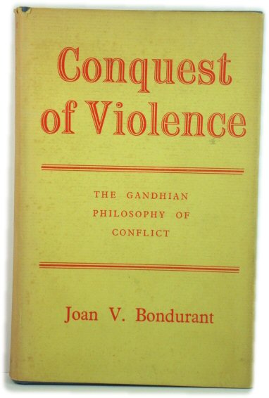 Conquest of Violence: The Gandhian Philosophy of Conflict