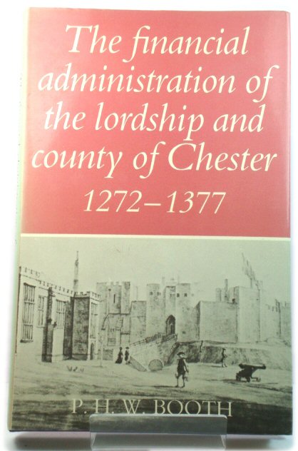 The Financial Administration of the Lordship and County of Chester, 1272-1377