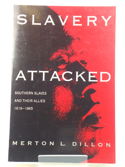 Slavery Attacked: Southern Slaves and their Allies 1619-1865