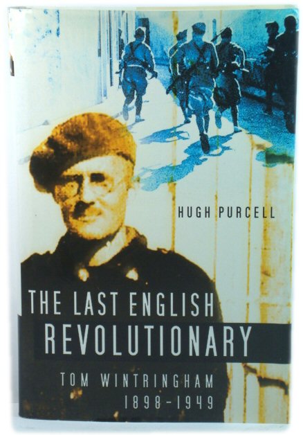 The Last English Revolutionary: Tom Wintringham, 1898-1949