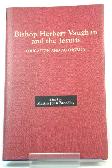 Bishop Herbert Vaughan and the Jesuits: Education and Authority
