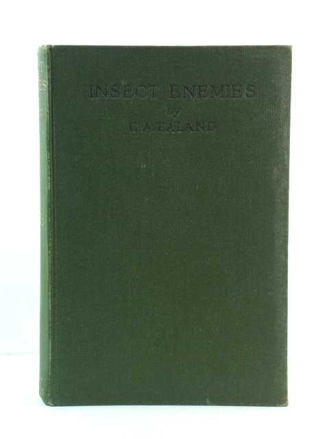 Insect Enemies: Enumerating the Life-Histories and Destructive Habits of a Number of Important British Injurious Insects. Together with Descriptions Enabling Them to be Recognised, and Methods By Means of Which They May be Held in Check