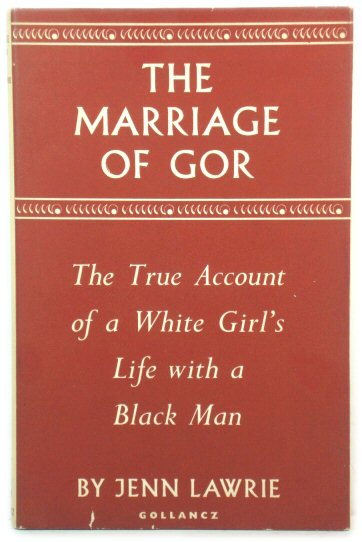 The Marriage of Gor: The True Account of a White Girl's Life with a Black Man