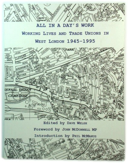 All in a Day's Work: Working Lives and Trade Unions in West London, 1945-1995