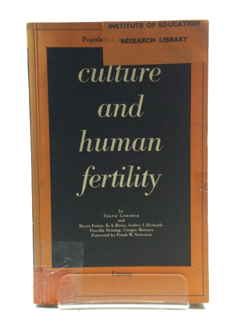 Culture and Human Fertility: A Study of the Relation of Cultural Conditions to Fertility in Non-Industrial and Transitional Societies