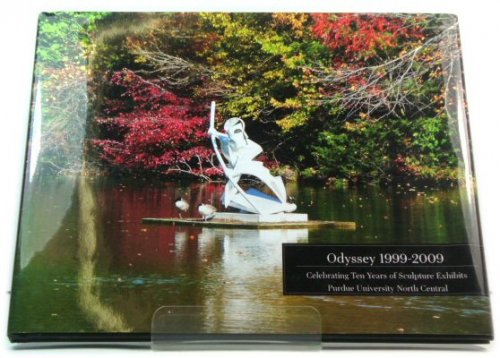 Purdue University North Central: Odyssey 1999-2009: Celebrating Ten Years of Sculpture Exhibits