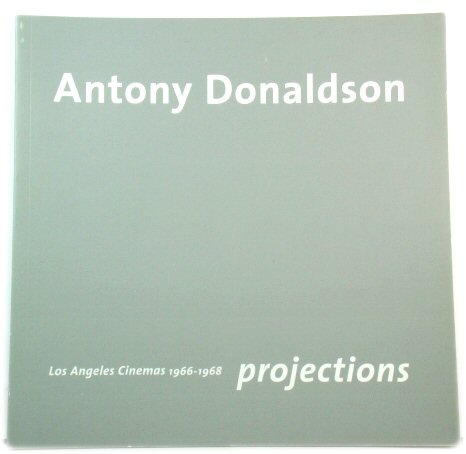 Antony Donaldson: Los Angeles Cinemas 1966-1968: Projections: Rocket Gallery, London, June-July 2007