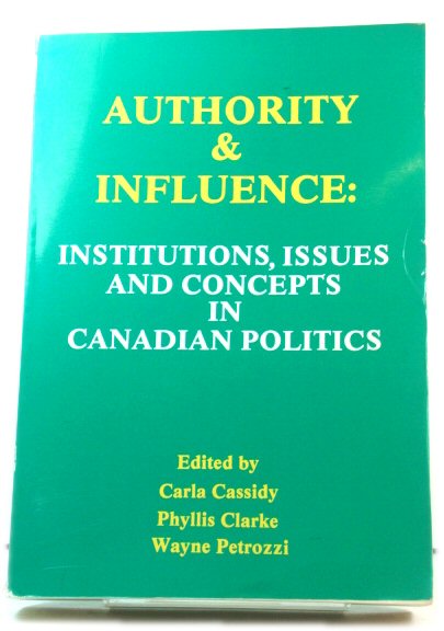 Authority and Influence: Institutions, Issues and Concepts in Canadian Politics