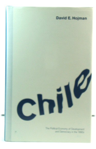 Chile: The Political Economy of Development and Democracy in the 1990s