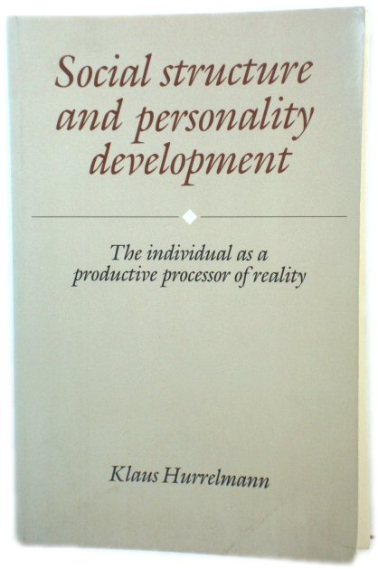Social Structure and Personality Development: The Individual as a Productive Processor of Reality