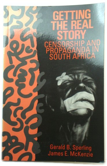 Getting the Real Story: Censorship and Propaganda in South Africa