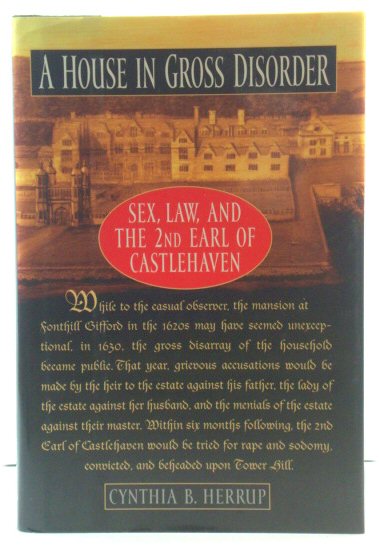 A House in Gross Disorder: Sex, Law, and the 2nd Earl of Castlehaven